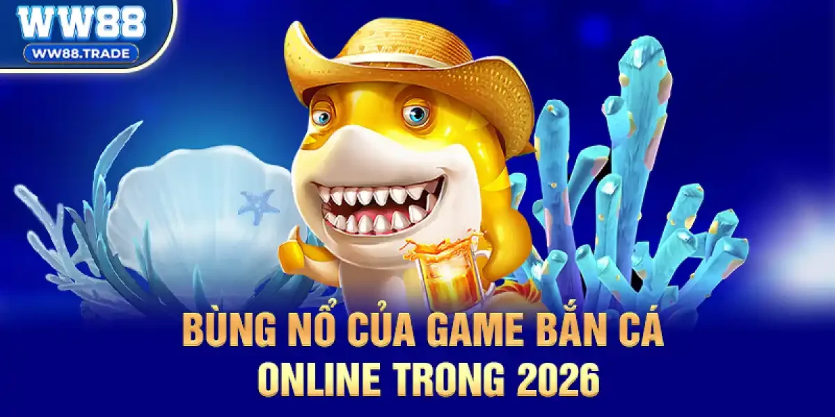 Bùng nổ của Game Bắn Cá Online trong dịp Tết 2026