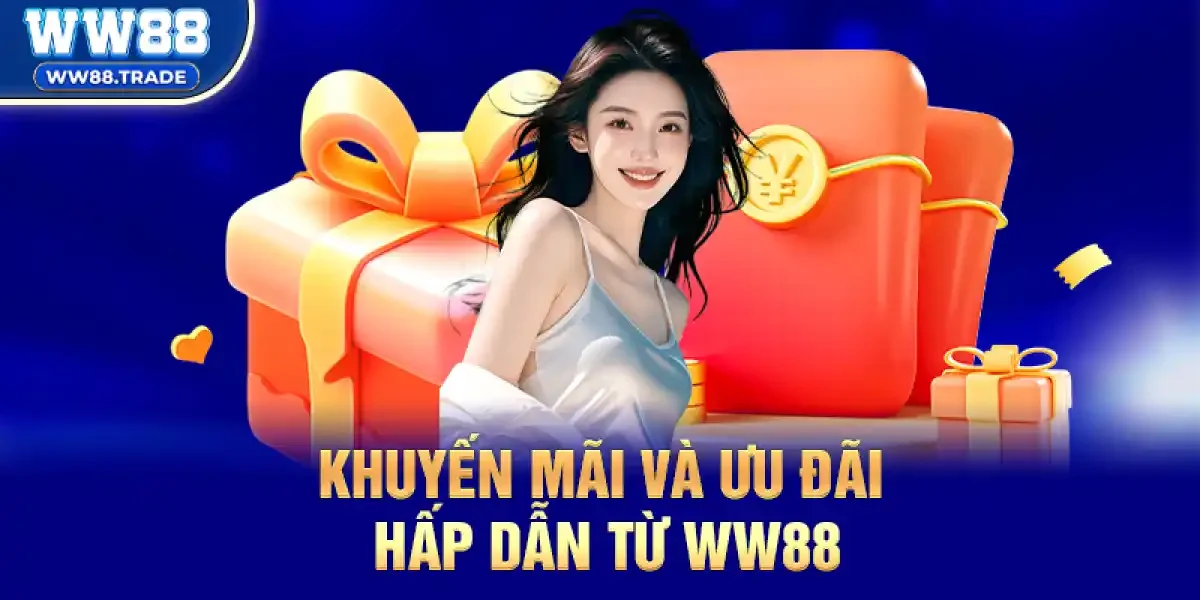 Khuyến Mãi Và Ưu Đãi Hấp Dẫn Từ ww88