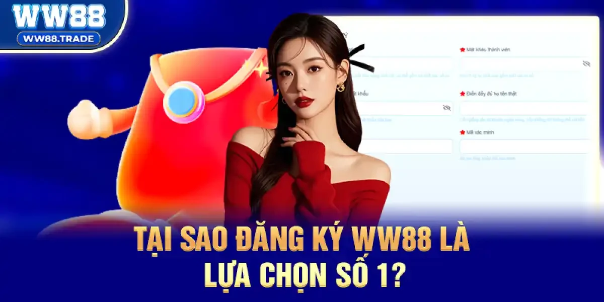 Tại Sao Đăng ký ww88 Là Lựa Chọn Số 1 Cho Game Thủ?