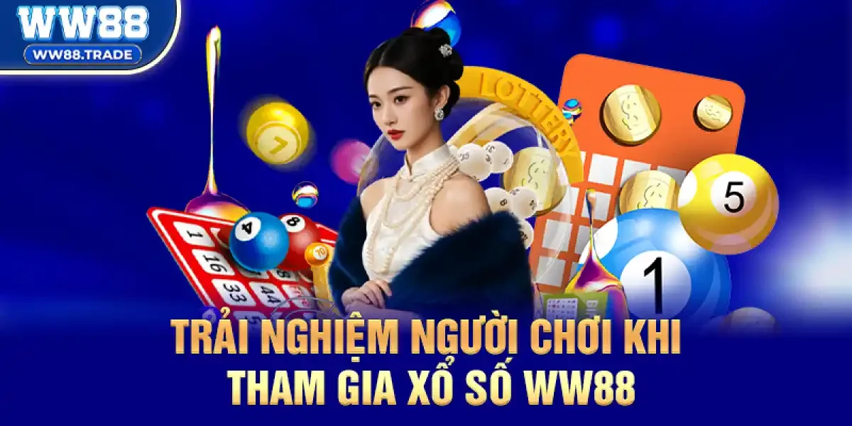 Trải nghiệm người chơi và giá trị thực tế khi tham gia Xổ số ww88