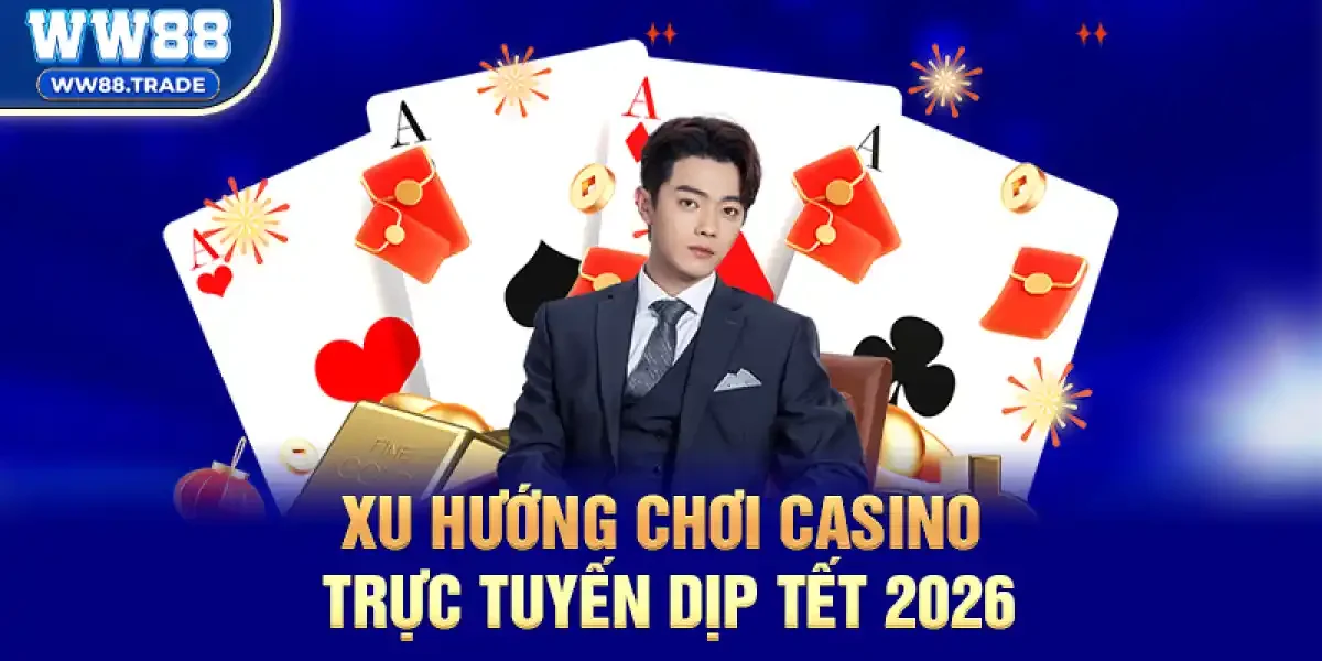 Xu hướng chơi casino trực tuyến dịp Tết 2026
