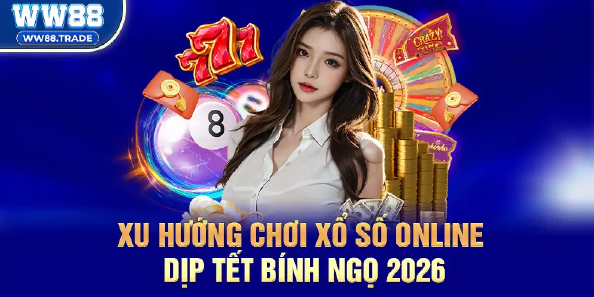 Xu hướng chơi Xổ Số Online dịp Tết Bính Ngọ 2026